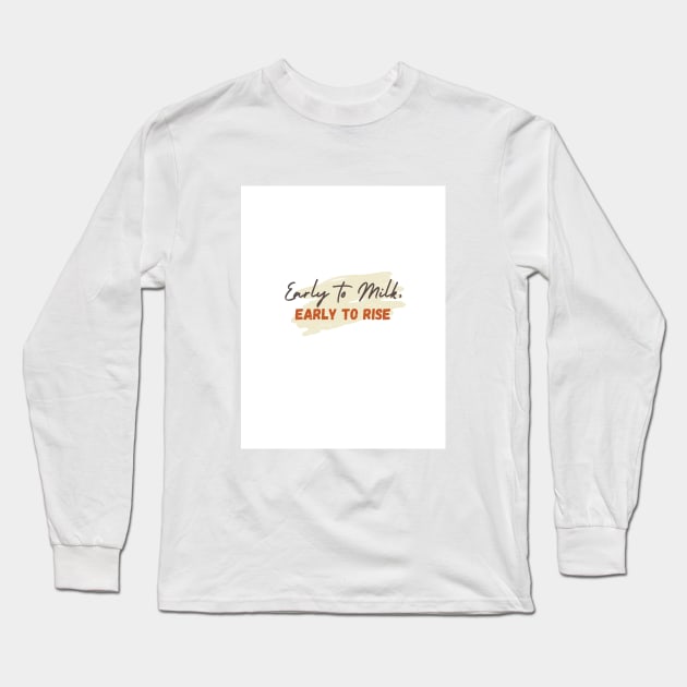 Early To Milk Long Sleeve T-Shirt by HAIFAHARIS